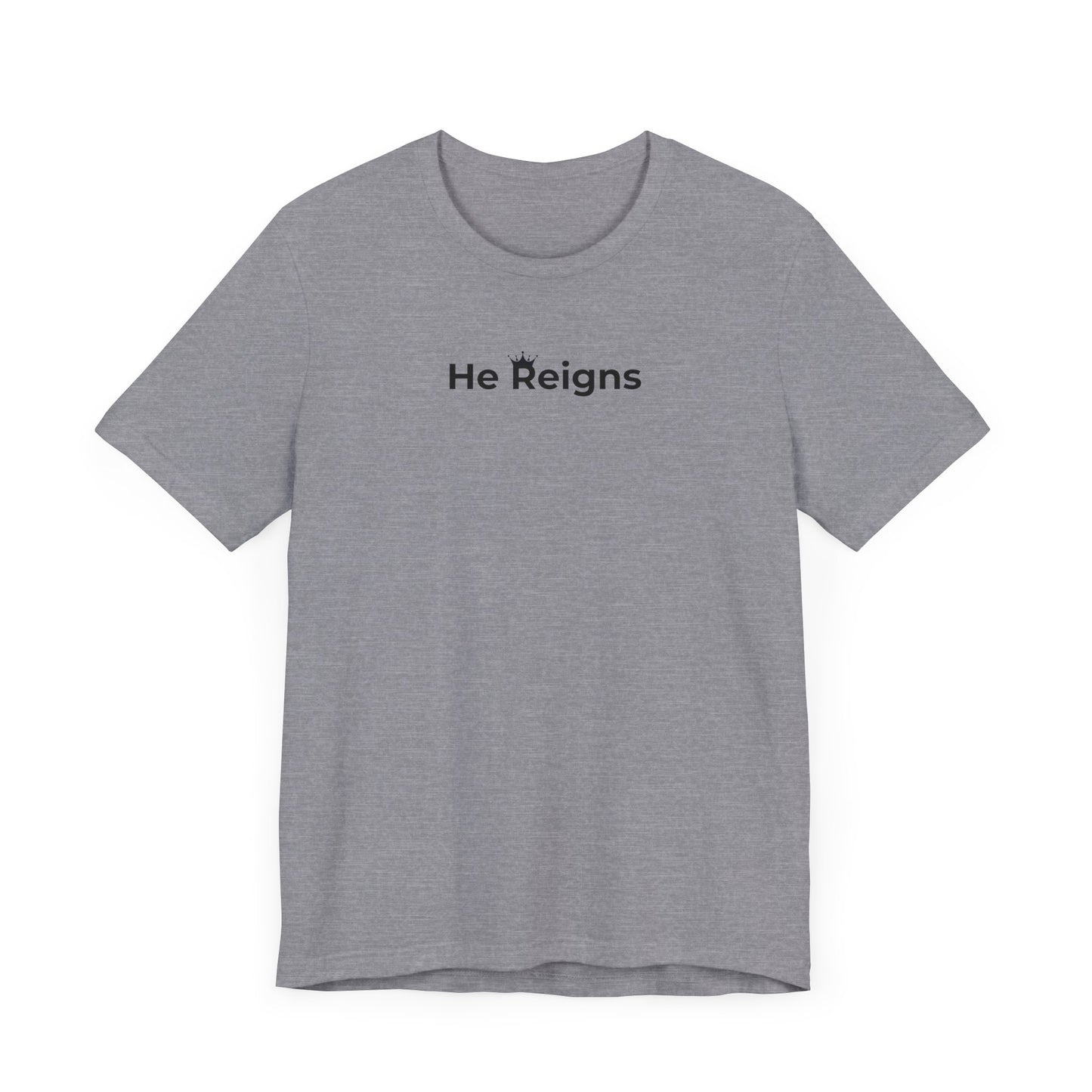 He Reigns Unisex Jersey Tee (black print // other colors available)