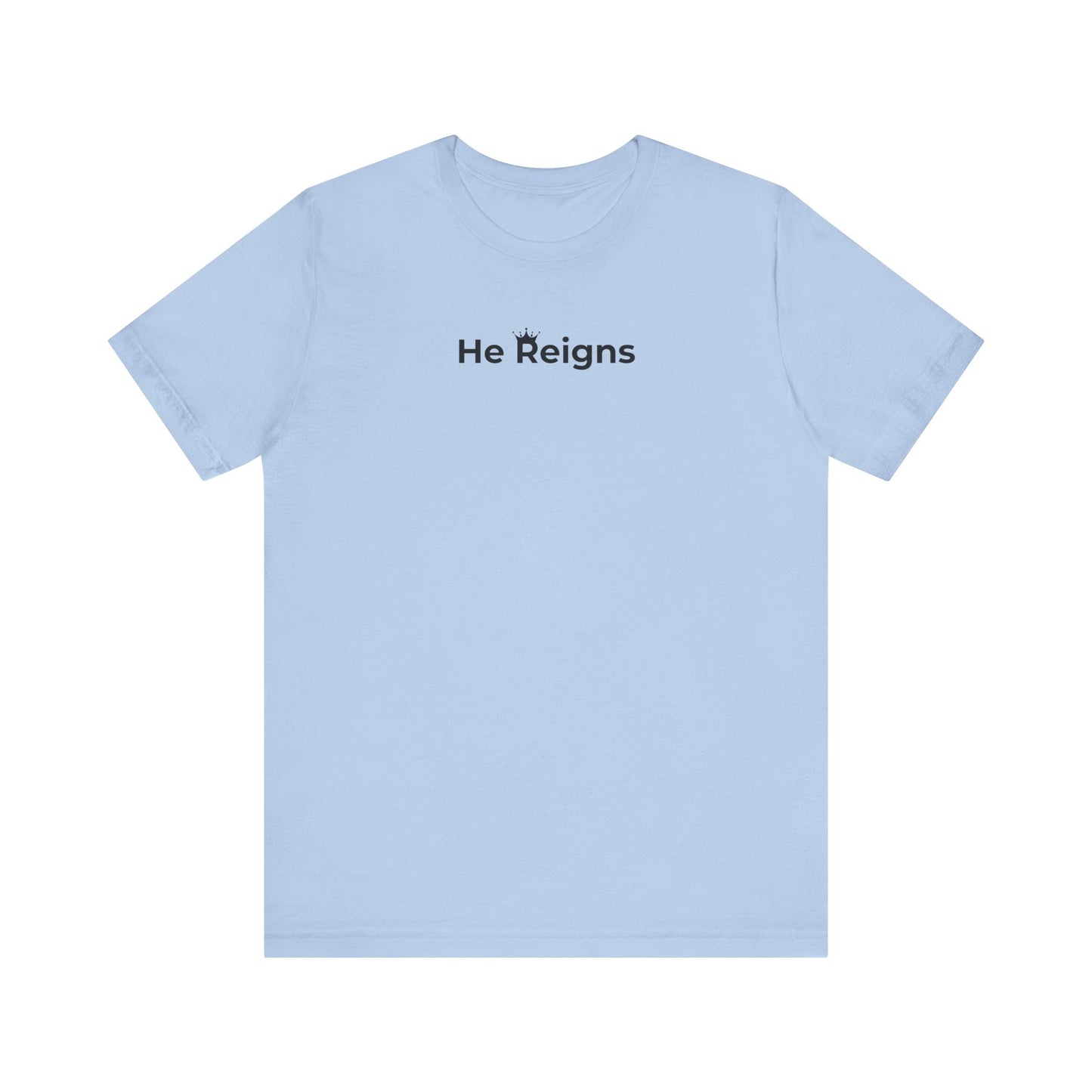 He Reigns Unisex Jersey Tee (black print // other colors available)